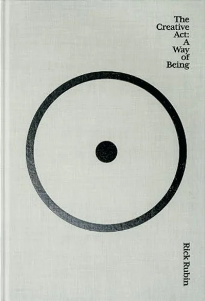 The Creative Act: A Way of Being by Rick Rubin