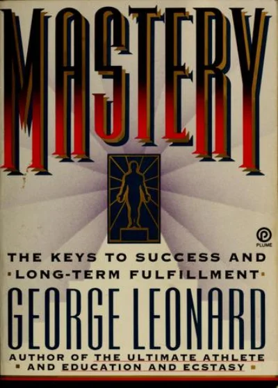 Mastery by George Leonard