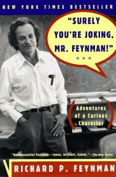 Surely You're Joking, Mr. Feynman by Richard Feynman