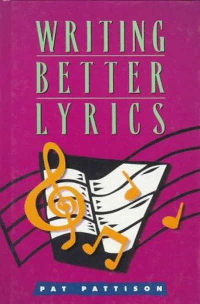 Writing Better Lyrics by Pat Pattison