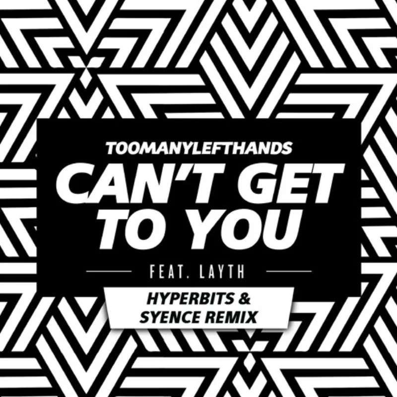 Toomanylefthands - Can't Get To You (Hyperbits & Syence Remix) [Sony] cover art