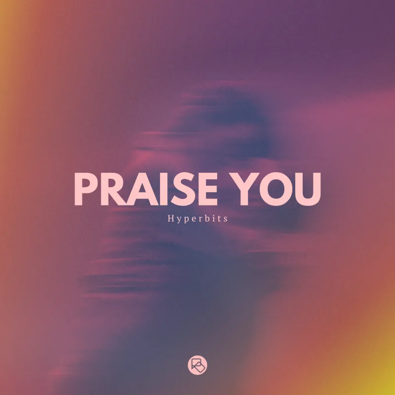 Hyperbits - Praise You [Physical Presents] cover art