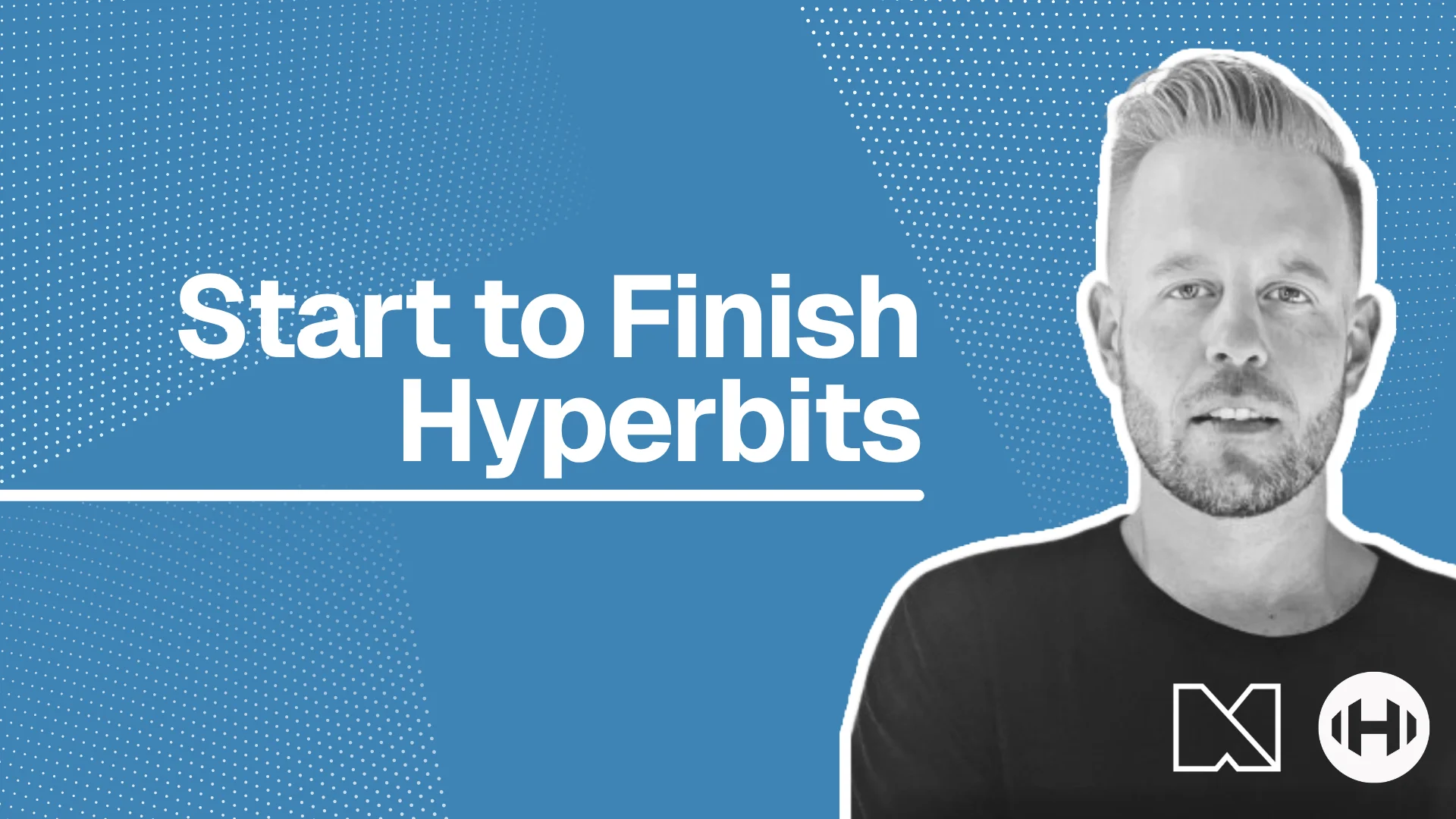 Start to Finish w/ Hyperbits